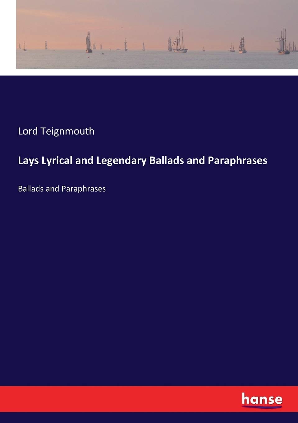 Lays Lyrical and Legendary Ballads and Paraphrases: Ballads and Paraphrases