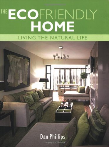 The Ecofriendly Home: Living the Natural Life