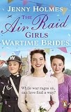 The Air Raid Girls: Wartime Brides: An uplifting and joyful WWII saga romance (The Air Raid Girls Book 3)