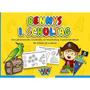 Bennys 1. Schultag: Eine piratenstarke Geschichte zur Einschulung & passende Rätsel für Kinder ab 5 Jahren / Geschenk…