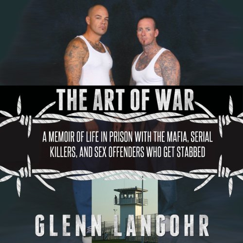 Cover art for The Art of War: A Memoir of Life in Prison with Mafia, Serial Killers, and Sex Offenders Who Get Stabbed