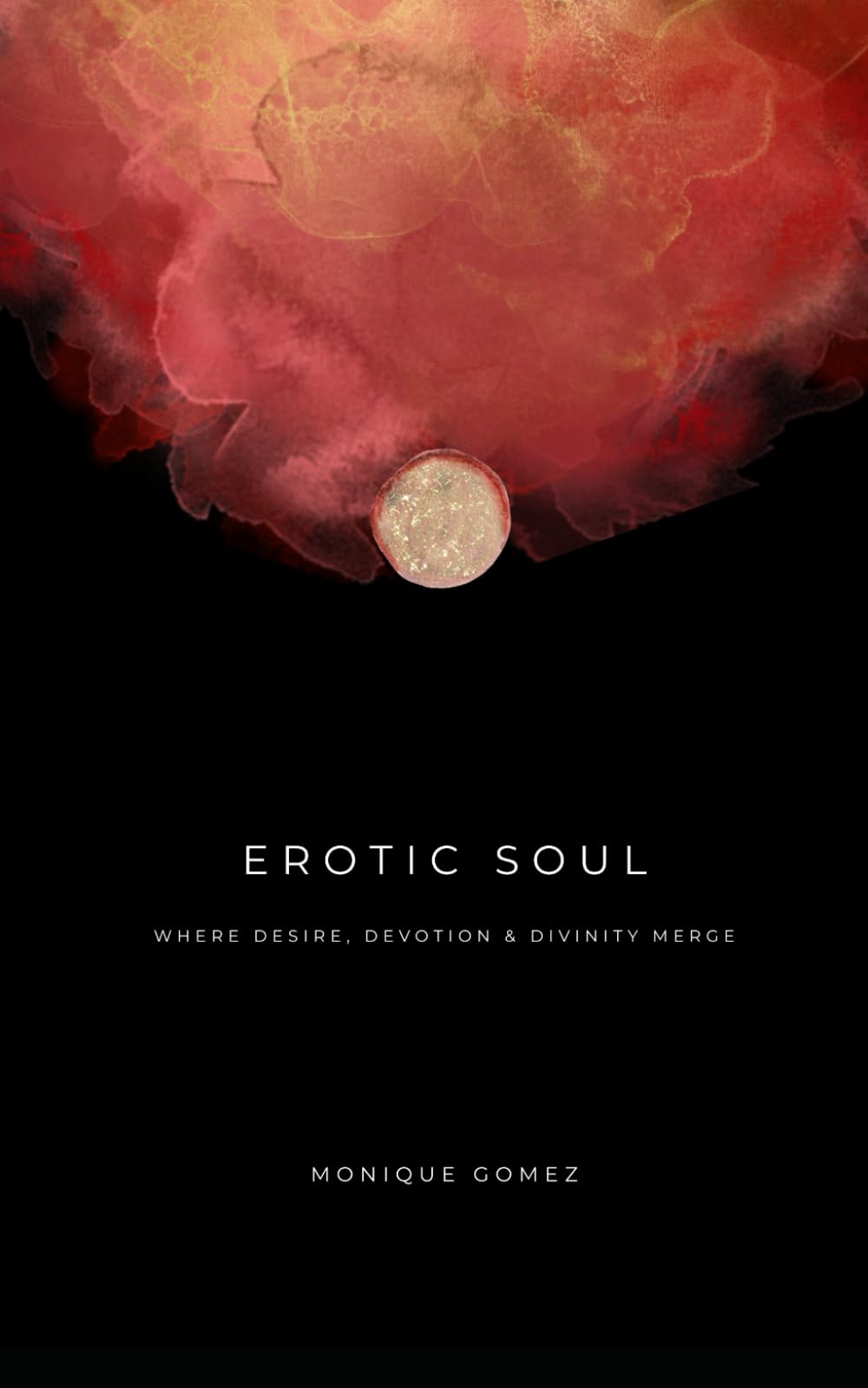 Erotic Soul: Where Desire, Devotion & Divinity Merge