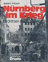 Nürnberg im Krieg: Im Dritten Reich 1939-1945 (Fotografierte Zeitgeschichte) 3770006453 Book Cover