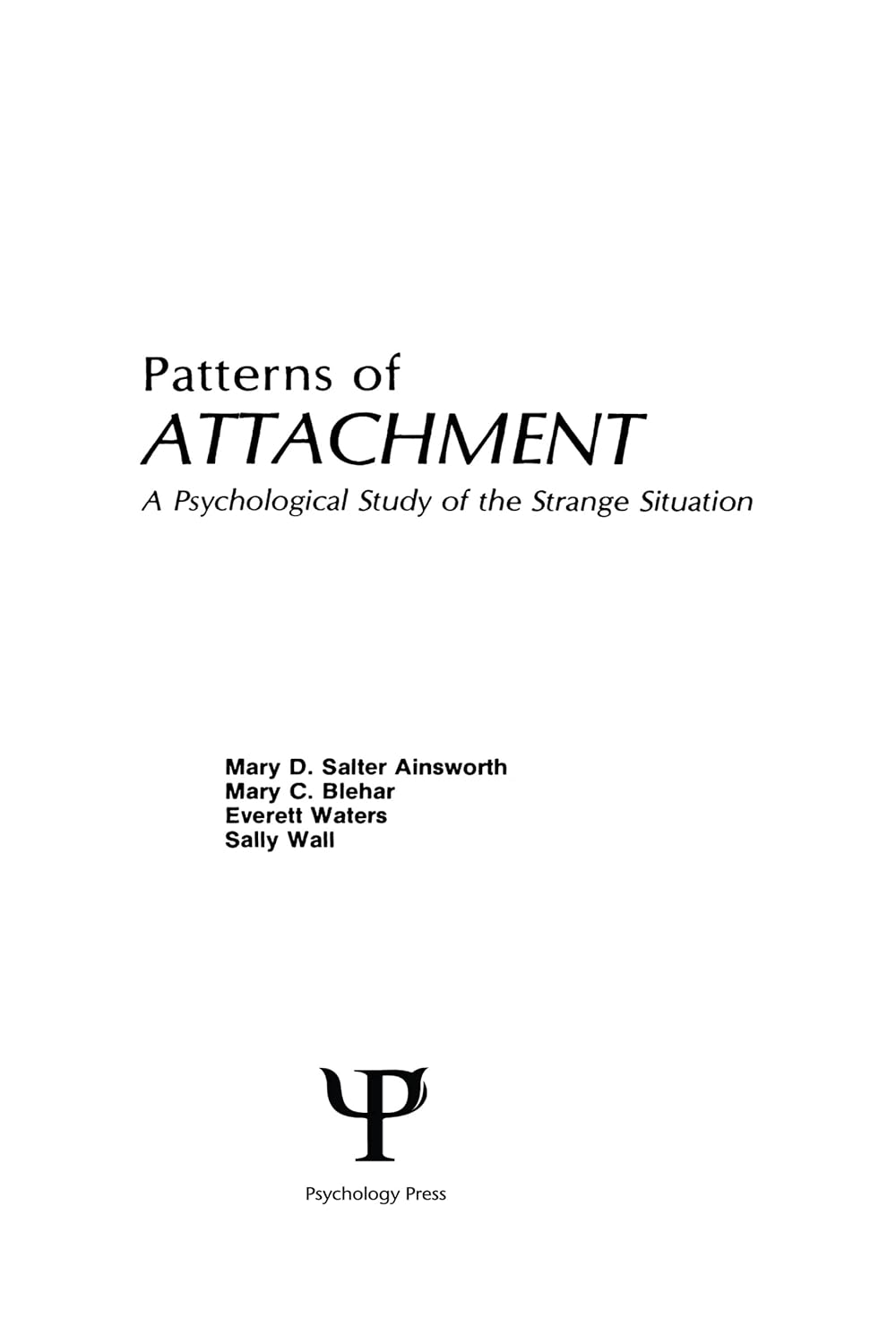 Patterns of Attachment A Psychological Study of the Strange Situation