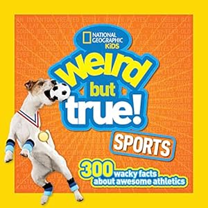 Weird But True Sports 300 Wacky Facts About Awesome Athletics Paperback–Illustrated May 17 2016