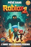 PIÉGÉ DANS ROBLOX: L'obby des mondes perdus. Roman jeunesse illustré en...