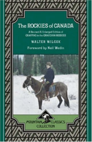 Buy The Rockies of Canada: A Revised & Enlarged Edition of Camping in the Canadian Rockies (Mountain Classic Collection) — BookShops.in