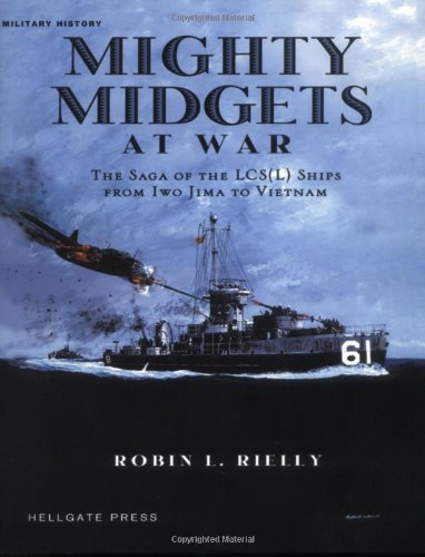 Mighty Midgets at War: The Saga of the LCS (L) Ships from Iwo Jima to Vietnam      Paperback – January 1, 2000