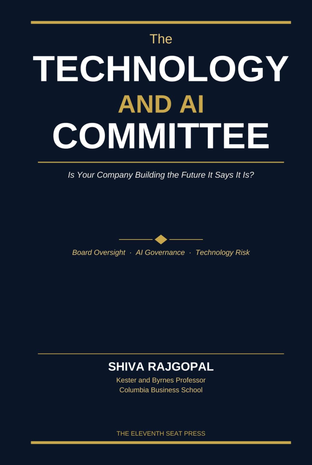 The Technology and AI Committee: Is Your Company Building the Future It Says It Is? (The Eleventh Seat: Corporate Governance)