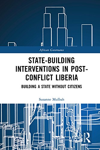 State-building Interventions in Post-Conflict Liberia: Building a State without Citizens (African Governance)      1st Edition, Kindle Edition