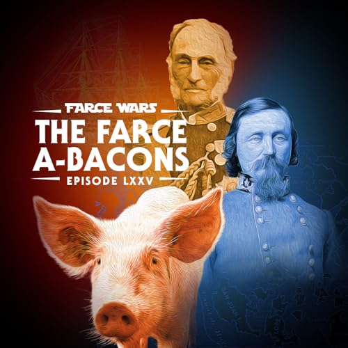 Episode 85 - Farce Wars: The Farce A-Bacons