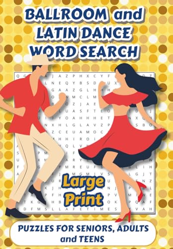 Ballroom and Latin Dance Word Search Puzzle Book: LARGE PRINT word searches about Ballroom Dancing, Latin Dancing, Reality TV Competition, and Reality ... Gift for Vacations, Holidays, and Relaxation