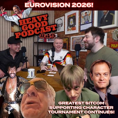Eurovision 2026 | Ric Flair Cameos | Sitcom Tournament Continues! | The Heavy Good Podcast #49