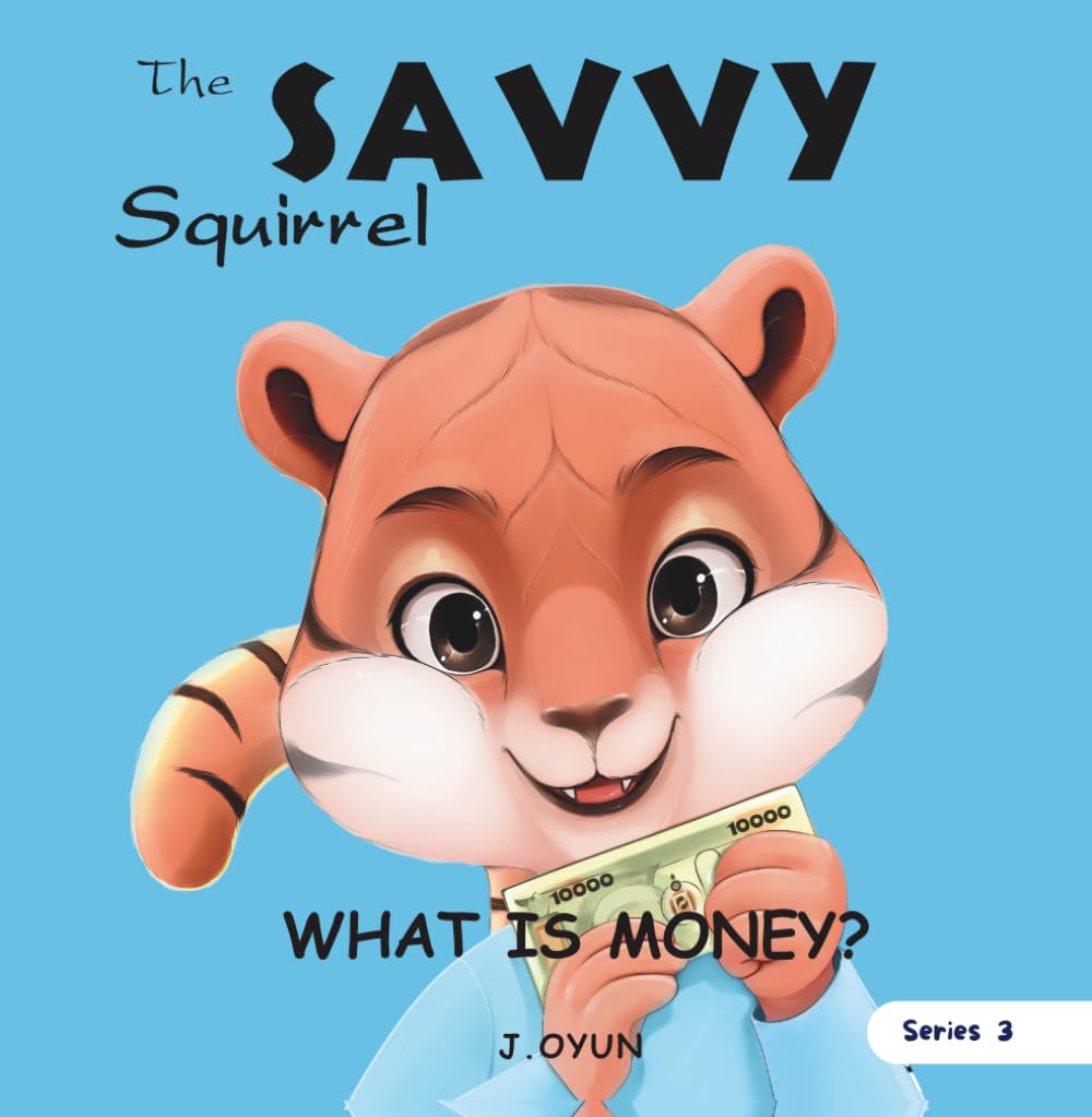 The SAVVY Squirrel: What is money?: A Savvy Squirrel Fairy Tale About Trading, Barter, and Money