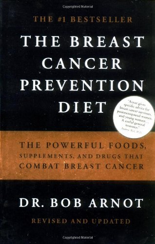 The Breast Cancer Prevention Diet: The Powerful Foods, Supplements, and ...