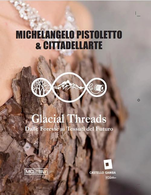 Michelangelo Pistoletto Glacial Threads : catalogue d'exposition et essai d'art textile