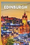 Wonders of Edinburgh: A Photo Collection of the City’s Most Beautiful Places to See – A Stunning Coffee Table Travel Photobook (Full-Color)