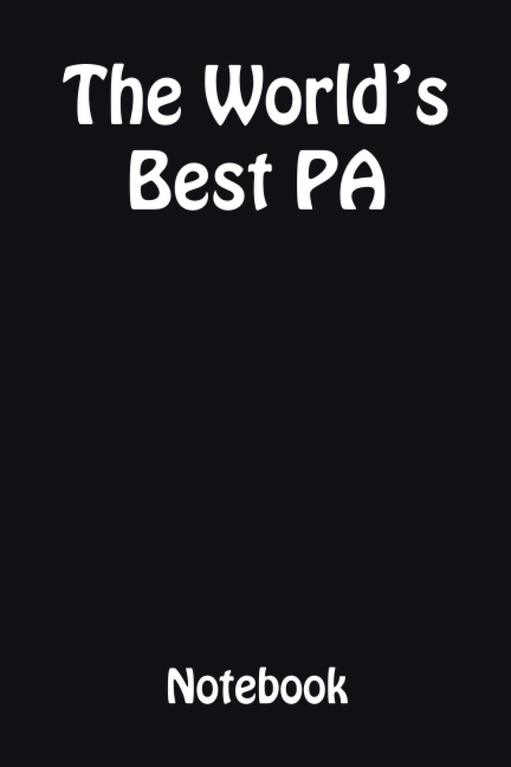 The Worlds’ Best PA Notebook: Ideal gift for the PA in your life.