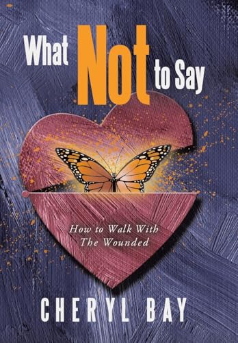 What Not to Say: How to Walk With The Wounded