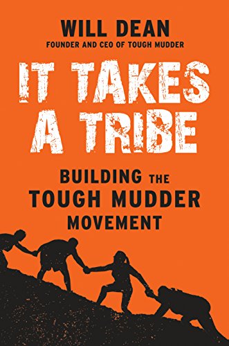 It Takes a Tribe: Building the Tough Mudder Movement (English Edition)