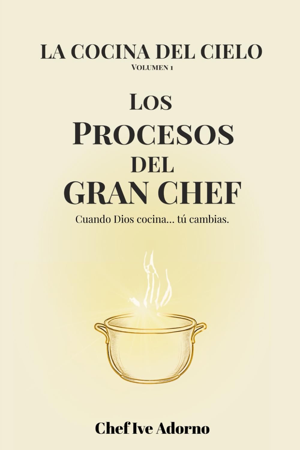 Los Procesos del Gran Chef: Cuando Dios cocina... tú cambias: 1 (La Cocina del Cielo)