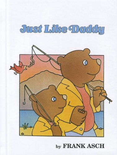 Just Like Daddy: Frank Asch: 9780780783157: Amazon.com: Books