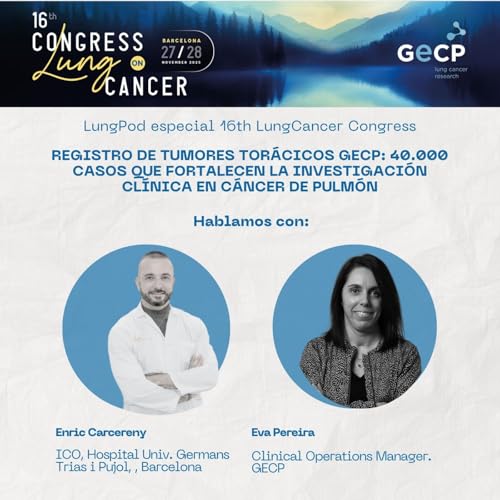 Episodio 10 'Especial 16 Congreso': Entrevista Drs. Enric Carcereny y Eva Pereira copertina
