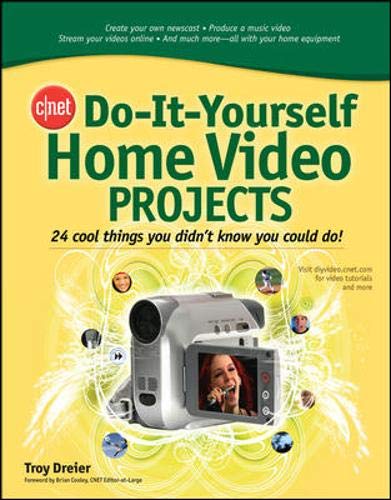 CNET Do-It-Yourself Home Video Projects: 24 Cool Things You Didn't Know You Could Do!