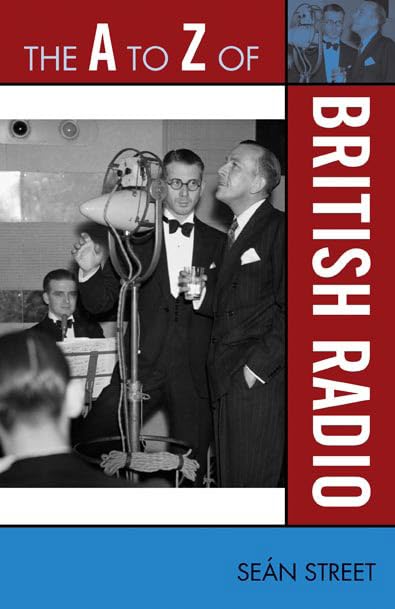 The A to Z of British Radio (The A to Z Guide Series 64) English Edition livre
