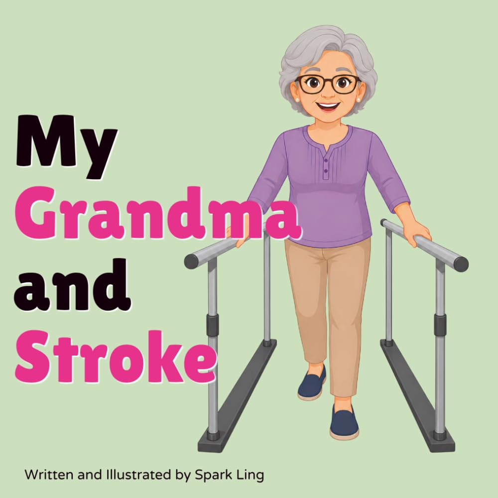 My Grandma and Stroke: A Gentle Rhyming Picture Book to Help Young Children Understand a Grandparent's Stroke and Recovery (My Grandma and...My Grandpa and...)