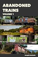 Abandoned Trains Volume 1 1969780053 Book Cover