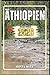 ÄTHIOPIEN REISEFÜHRER: Eine Erlebnisreise von berühmten Sehenswürdigkeiten und verborgenen Schätzen bis hin zu Kulturen, Küchen, Abenteuern und vielem mehr (Harper Q. Reisen)