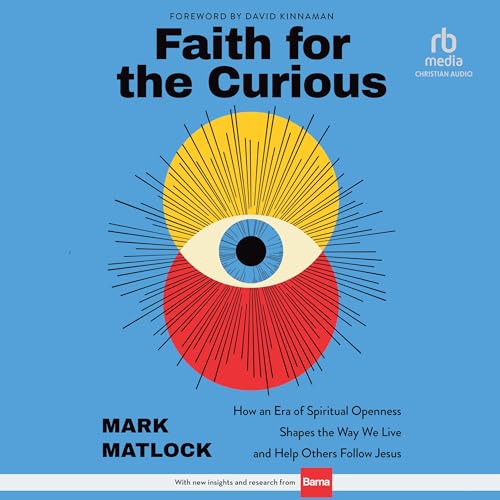 Faith for the Curious by Mark Matlock, David Kinnaman - foreword episode artwork