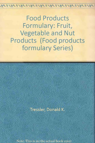 Fruit Vegetable and Nut Products: Food Products Formulary Series