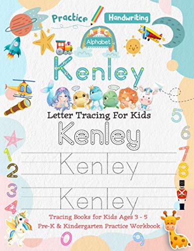 Kenley Letter Tracing for Kids: Personalized Name Primary Tracing Book for Kids Ages 3-5 in Preschool (Pre-K) and Kindergarten Learning How to Write ... to Practice Handwriting, Alphabets & Numbers.