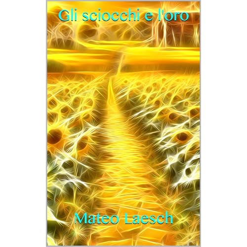 Gli sciocchi e l'oro Audiolibro Por Mateo Laesch arte de portada