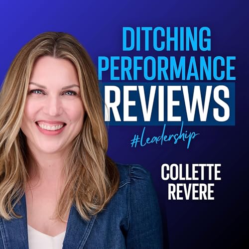 『Ep 10 - Collette Revere: The Feedback Rebellion: Ditching Performance Reviews for Real Talk』のカバーアート