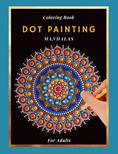 Coloring Book Dot Painting Mandala For Adults: 50 Pieces to color yourself | Point Painting | Coloring book for adults with dots | Mandala Dotting Books