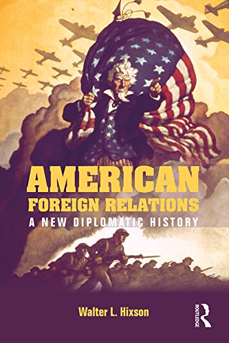 American Foreign Relations: A New Diplomatic History      1st Edition, Kindle Edition