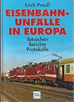 Eisenbahnunfalle In Europa: Tatsachen, Berichte, Protokolle (German Edition) 3344707167 Book Cover