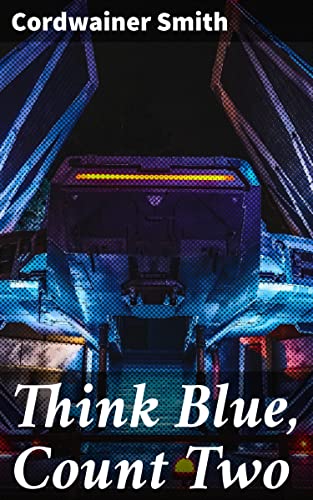 Think Blue, Count Two - Kindle edition by Smith, Cordwainer. Literature ...