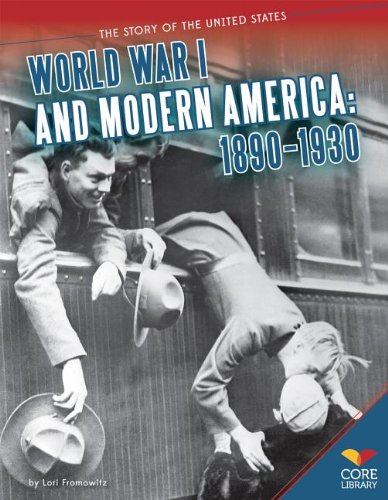World War I and Modern America: 1890-1930 (The Story of the United States)      Library Binding – December 15, 2014
