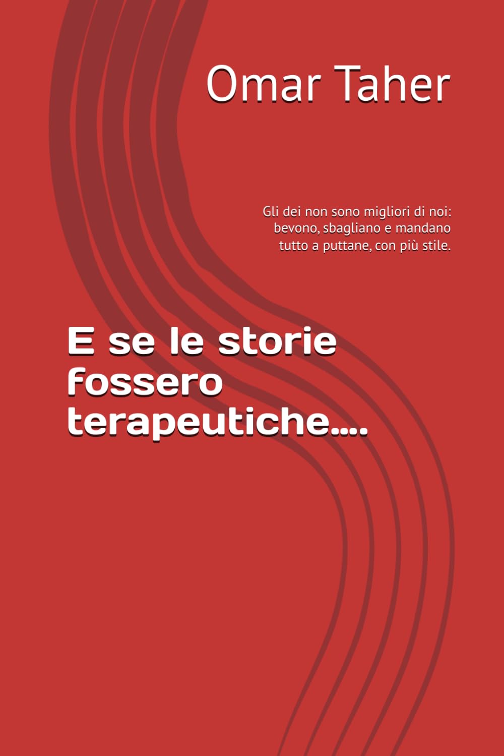 E se le storie fossero terapeutiche….: Gli dei non sono migliori di noi: bevono, sbagliano e mandano tutto a puttane, con più stile.