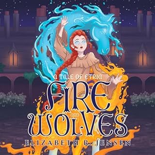 Fire and Wolves Audiobook By Elizabeth R. Jensen cover art