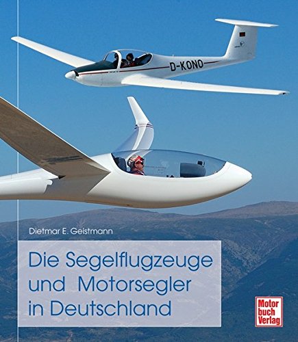 Die Segelflugzeuge und Motorsegler in Deutschland Die Segelflugzeuge und Motorsegler in Deutschland