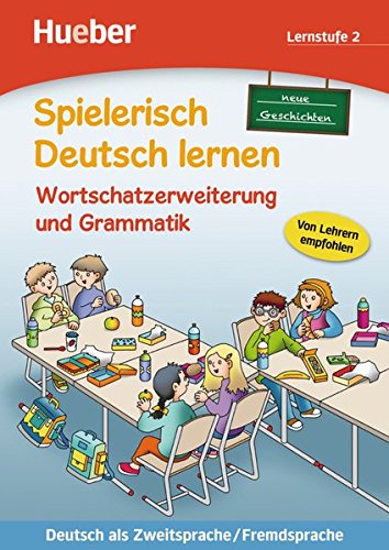 Spielerisch Deutsch lernen, neue Geschichten - Wortschatzerweiterung und Grammatik - Lernstufe 2: De Spielerisch Deutsch lernen, neue Geschichten - Wortschatzerweiterung und Grammatik - Lernstufe 2: De