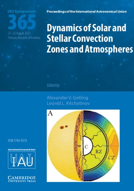 Dynamics of Solar and Stellar Convection Zones and Atmospheres (IAU S365) (Proceedings of the International Astronomical Union Symposia and Colloquia)