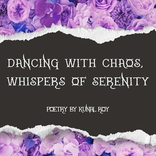 Dancing with Chaos, Whispers of Serenity [Written by Kunal Roy] episode artwork