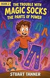 The Pants of Power: 2 (The Trouble with Magic Socks)