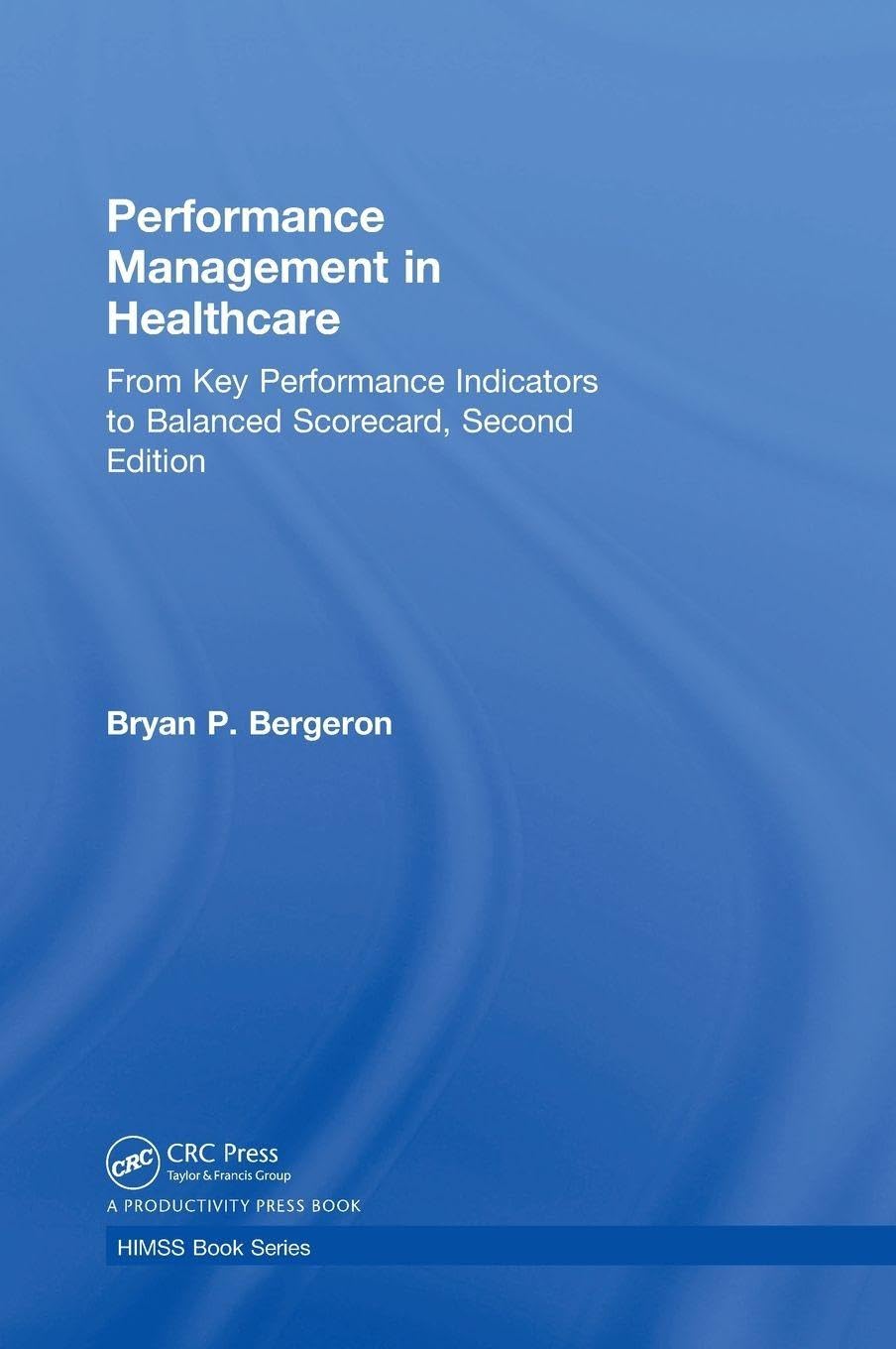Buy Performance Management in Healthcare: From Key Performance Indicators to Balanced Scorecard (HIMSS) — BookShops.in
